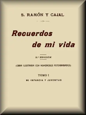 Cover of Recuerdos de mi vida: Mi infancia y juventud by Santiago Ramón y Cajal